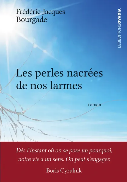 Couverture du roman « Les perles nacrées de nos larmes » de Frédéric-Jacques Bourgade : un ciel bleu traversé d’une fêlure de verre, et un bandeau rouge portant une phrase de Boris Cyrulnik.