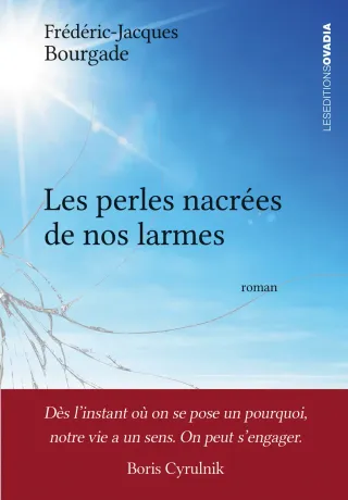 Couverture du roman « Les perles nacrées de nos larmes » de Frédéric-Jacques Bourgade : un ciel bleu traversé d’une fêlure de verre, et un bandeau rouge portant une phrase de Boris Cyrulnik.