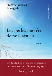Couverture du roman « Les perles nacrées de nos larmes » de Frédéric-Jacques Bourgade : un ciel bleu traversé d’une fêlure de verre, et un bandeau rouge portant une phrase de Boris Cyrulnik.